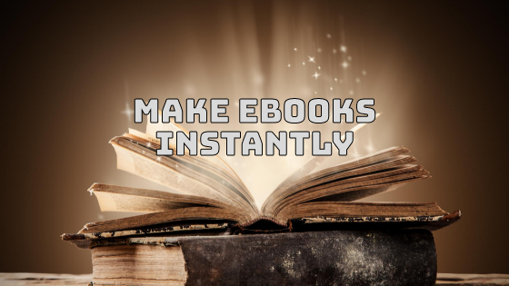 Make eBooks Instantly