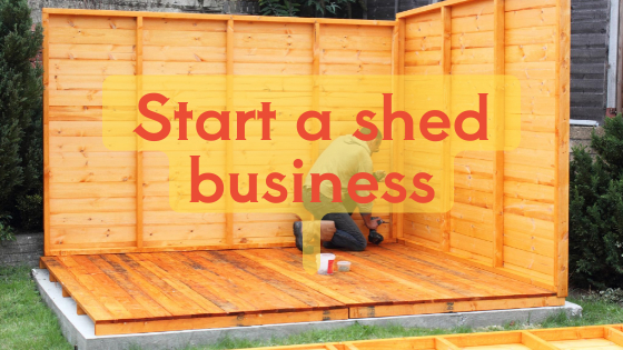 Start a shed business